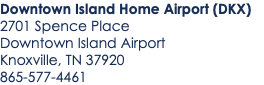 Downtown Island Home Airport (DKX) 2701 Spence Place Downtown Island Airport Knoxville, TN 37920 865-577-4461